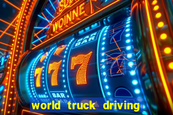 world truck driving simulator dinheiro infinito